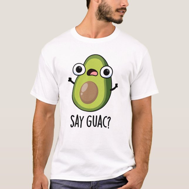 T-shirt Dis Guac Blague Drôle de Pun Avocat  (Devant)