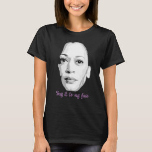 T-shirt Dis-le-moi en face - Kamala Harris