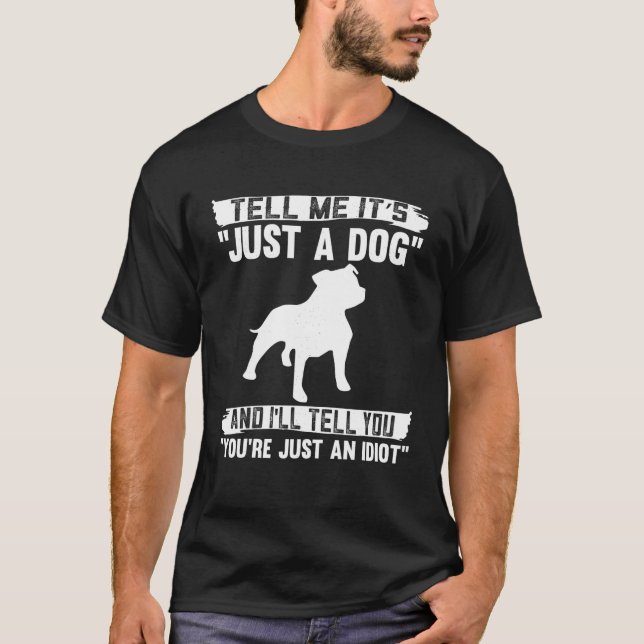 T-shirt Dis-moi que c'est juste un chien que je te dirai (Devant)