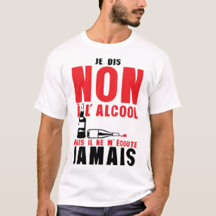 T-shirt dis non alcool mais ecoute jamais citation humour