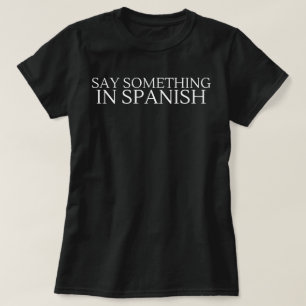 T-shirt "Dis quelque chose en espagnol", Chemise m