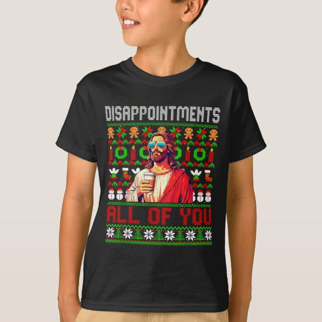 T-shirt Disapintments All Of You Jesus Christmas Ugly Swea (Devant)