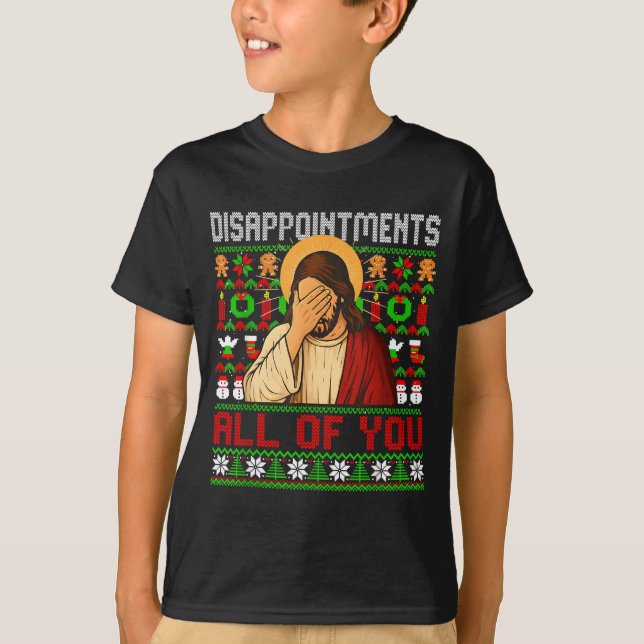 T-shirt Disapintments All Of You Jesus Christmas Ugly Swea (Devant)