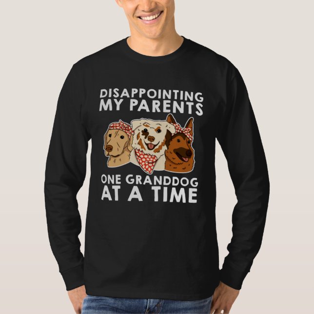 T-shirt Disappointing My Parents One Granddog At A Time (Devant)