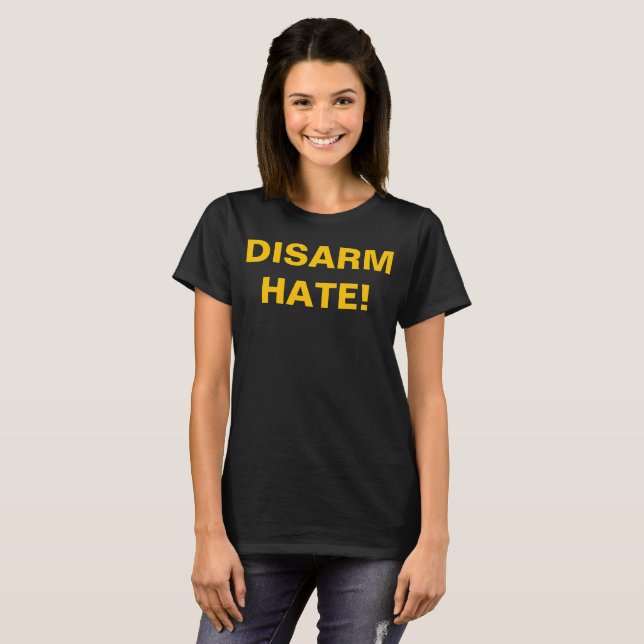 T-shirt DISARM HATE! For Gun Control Anti School Violence (Devant entier)