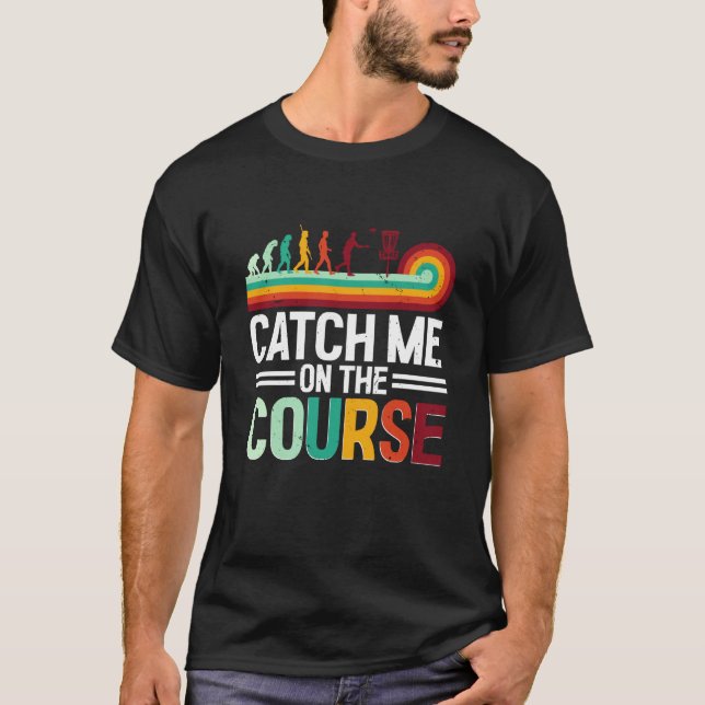 T-shirt Disc Golf Attrape-Moi Sur Le Parcours (Devant)