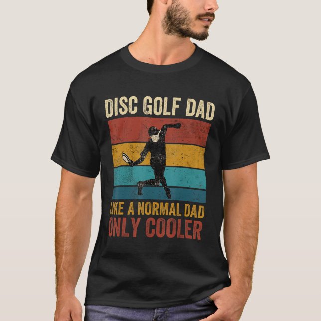 T-shirt Disc Golf Dad Like A Normal Dad Only Cooler Father (Devant)