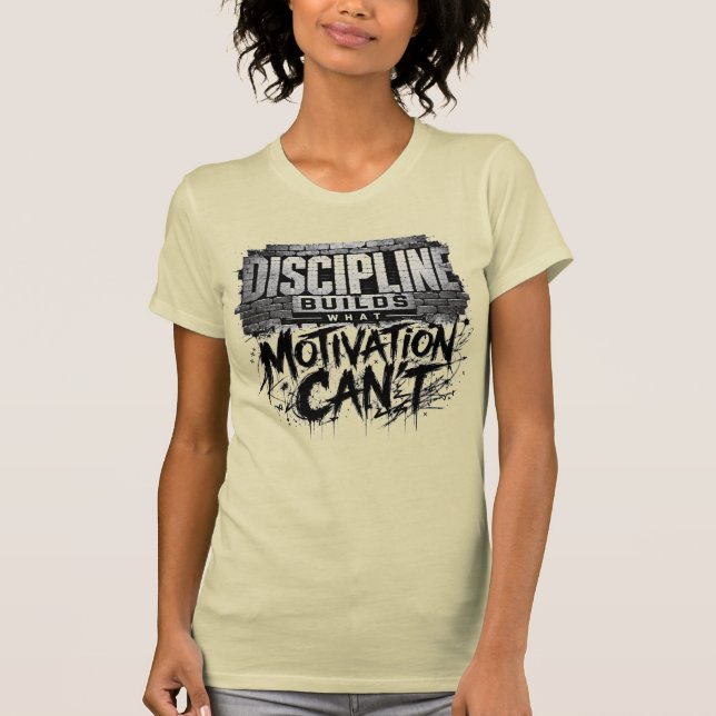 T-Shirt Discipline Construit Ce Que La Motivation  (Devant)