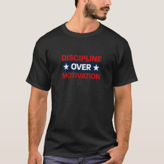 T-shirt « Discipline plutôt que motivation »