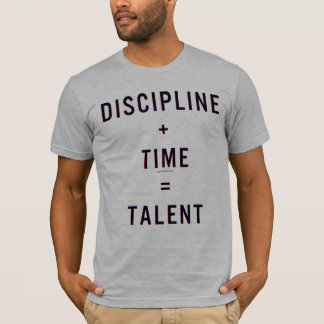 T-shirt Discipline + Temps = talent