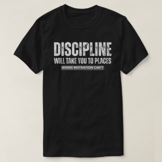 T-shirt Discipline Will Take You Far – Motivational Quote