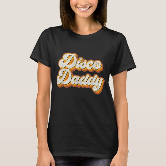 T-shirt Disco Daddy Retro Costume les années 70 fête des a (Devant)