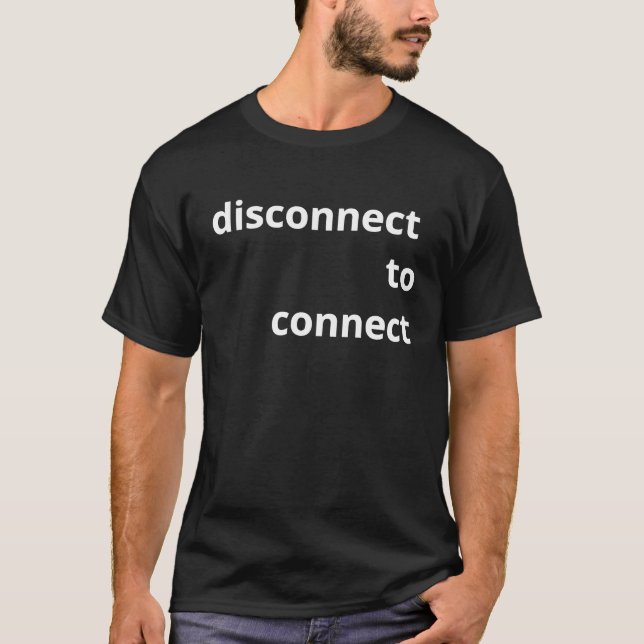 T-shirt DISCONNECT TO CONNECT  Hiatus, offline, Social con (Devant)
