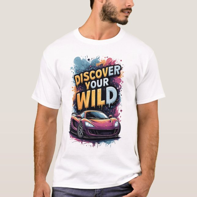T-shirt Discover Your Wild Side: Bright Sports Car (Devant)