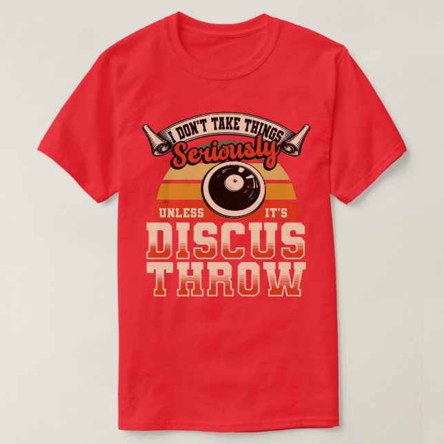 T-shirt Discus Throw Je Ne Prends Pas Les Choses Au Sérieu (Design devant)