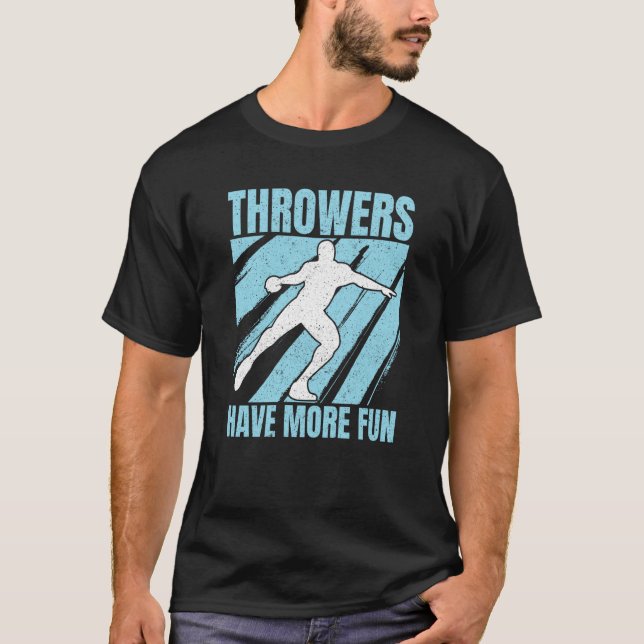 T-shirt Discus Throwers Have More Fun Discus Throwing (Devant)