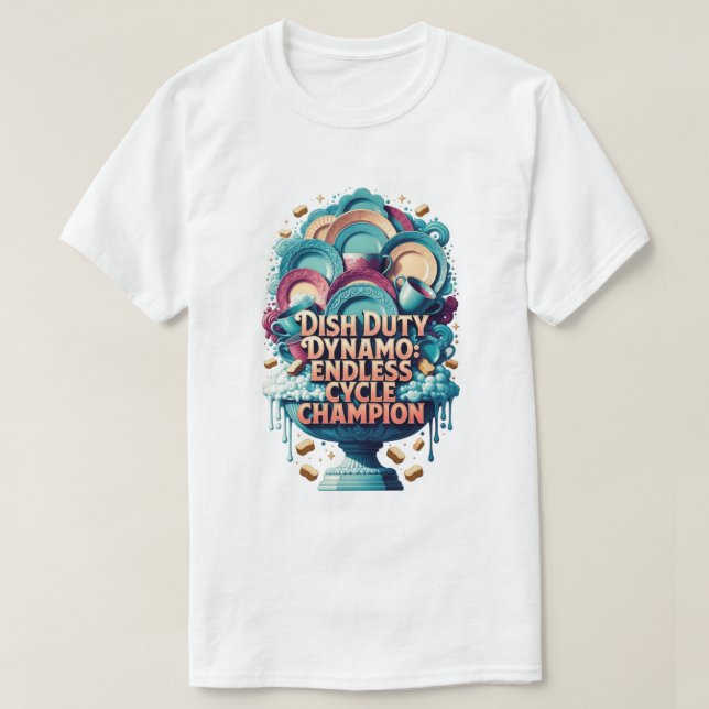 T-shirt Dish Duty Dynamo T Shirt, Endless Cycle Champion  (Design devant)