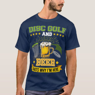 T-shirt Disk Golf and Beer que 27s pourquoi Ix27m ici Fris