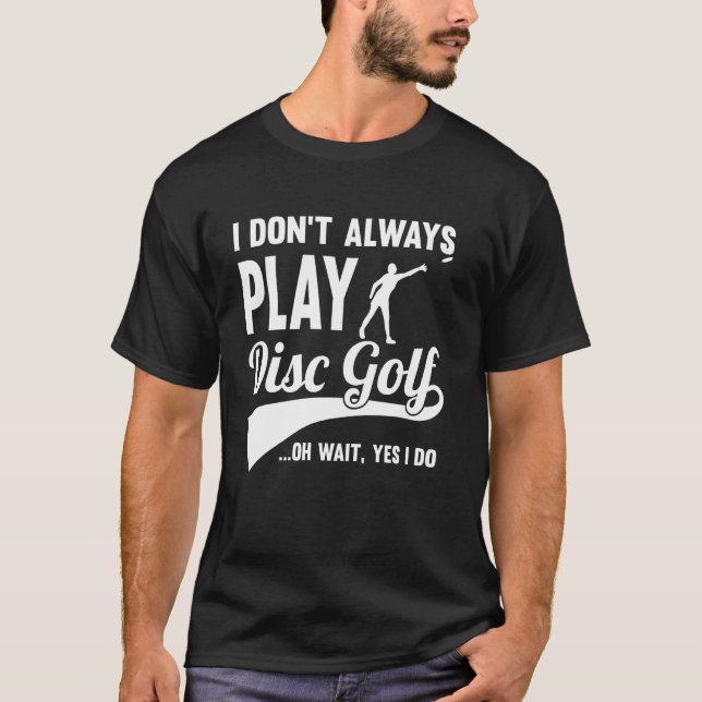 T-shirt Disk Golf Je Ne Joue Pas Toujours Oui Je Fais Midr (Devant)