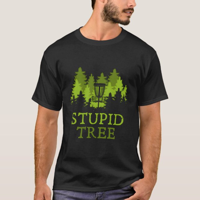 T-shirt Disk Golf Player Stupid Tree Disk Golf (Devant)