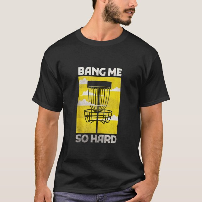 T-shirt Disk Golf Shirts Hommes Drôle Bang Me Tellement Du (Devant)