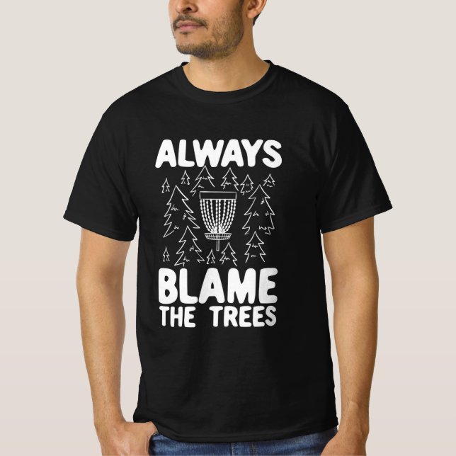 T-shirt Disk Golf Toujours Blâmer Les Arbres (Devant)