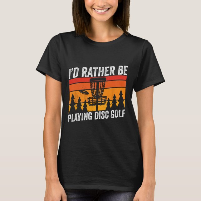 T-shirt Disk Golfing Id Plutôt Être Disk Golfer Quote Desi (Devant)
