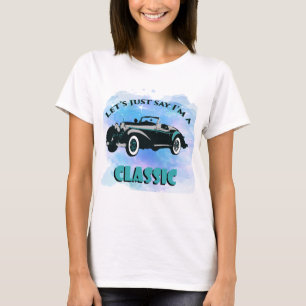 T-shirt Disons juste que je suis une voiture classique éto
