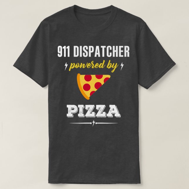 T-shirt Dispatcher 911 Alimenté Par Pizza (Design devant)