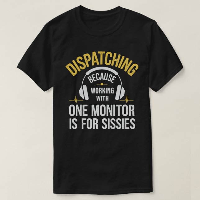 T-shirt Dispatcher 911 - Travailler avec un moniteur est p (Design devant)