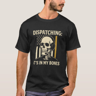 T-shirt Dispatcher Drôle Squelette Police Dispatch Thin Go