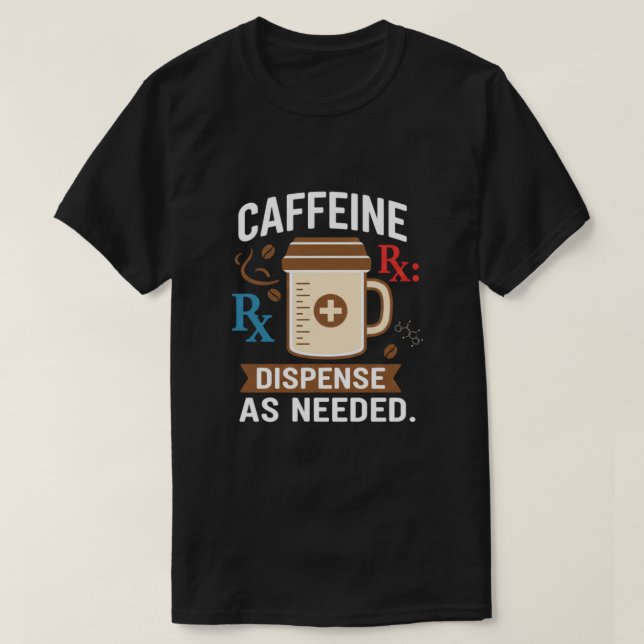 T-shirt Dispense As Needed Funny Pharmacist Coffee (Design devant)
