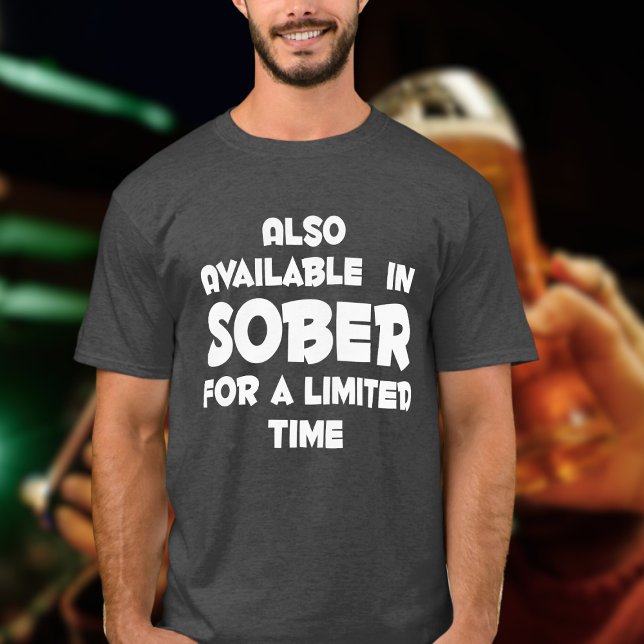 T-shirt Disponible dans SOBER pour une croisière amusante  (Funny drinking shirt)