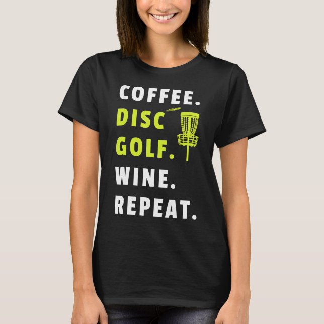 T-shirt Disque de café Golf Vin Répéter Frisbee Golf Funny (Devant)