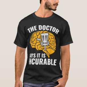 T-shirt Disque Golf Drôle Frolf Le Docteur Dit Qu'Il Est I