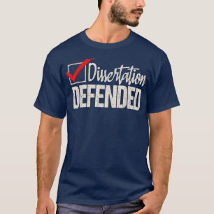 T-shirt Dissertation Défendu PhD Graduate PhD Graduation
