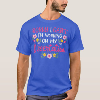 T-shirt Dissertation Doctorat étudiant Doctorat Diplôme de