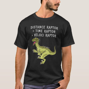 T-shirt Distance Raptor ÷ Time Raptor Veloci Raptor dinos