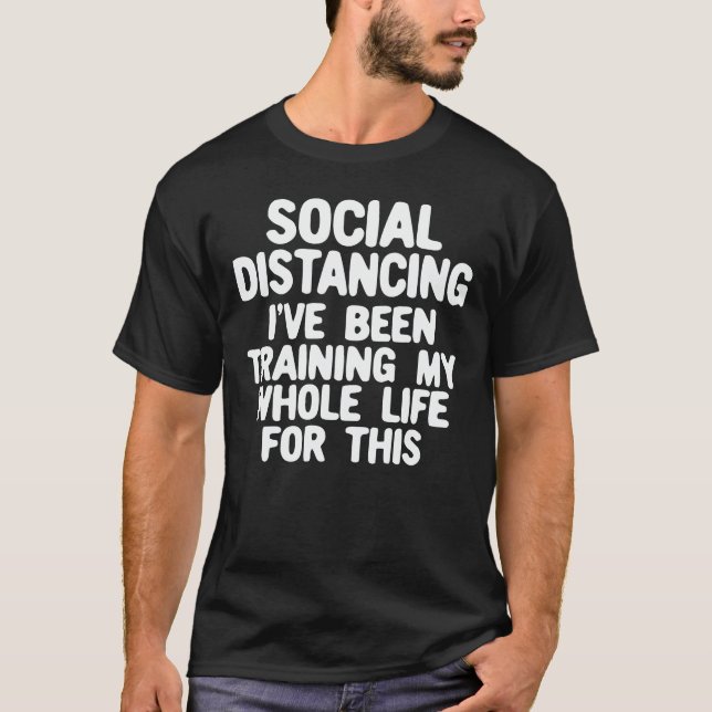 T-shirt Distances sociales J'ai Formé Toute Ma Vie (Devant)