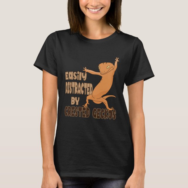 T-shirt Distracted by Crested Geckos Cute Reptile Lizards (Devant)