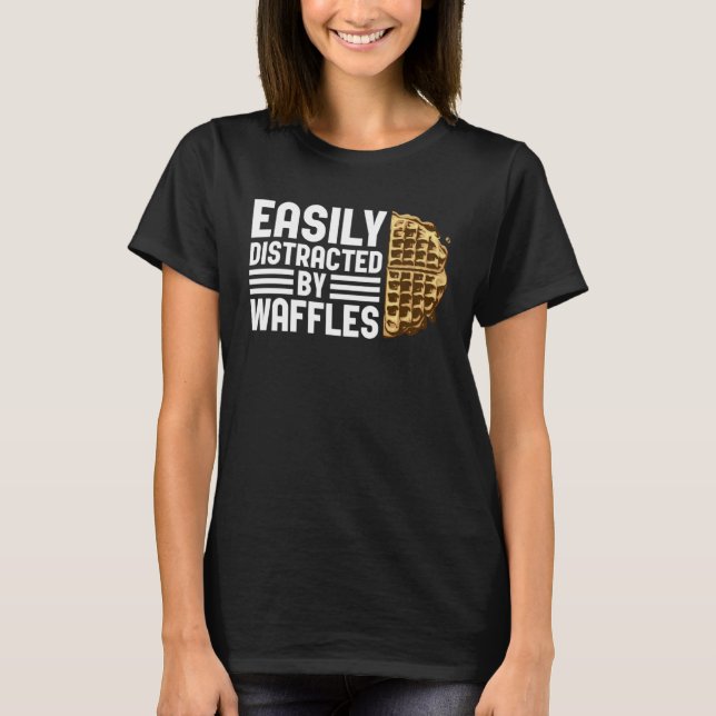 T-shirt Distracted by Waffles Ironic Saying Waffle Fan (Devant)