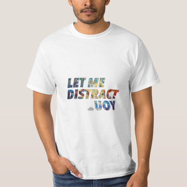 T-shirt Distraction Abstraite - Laissez-moi vous d (Devant)