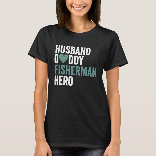 T-shirt Distressed Fisherman  Husband Daddy Fisherman Hero (Devant)