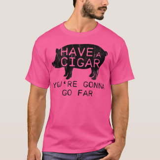 T-shirt Distressed Have A Cigar Youre Gonna Go - Far Funny