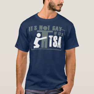 T-shirt Distressed Its Not Gay If Its TSA