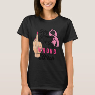 T-shirt Dit Drôle Hey Cancer Tu As Mal Compris