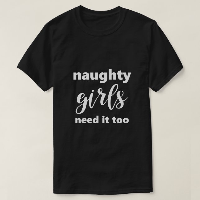 T-shirt Dit Drôle Que Les Filles Mauvaises En Ont Besoin T (Design devant)