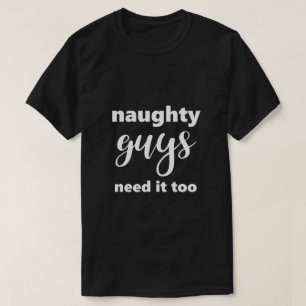 T-shirt Dit Drôle Que Les Gars Mauvais Ont Besoin De Ça Tr