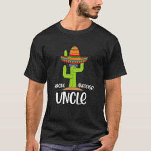 T-shirt Dit Nacho Moyenne oncle Humour Mexicains hommes