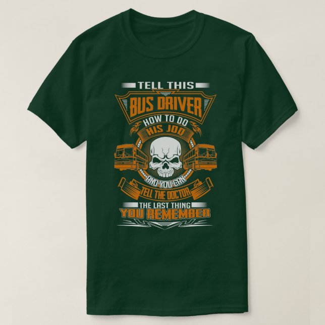 T-SHIRT DITES À CE CHAUFFEUR DE BUS COMMENT FAIRE CE TRAVA (Design devant)